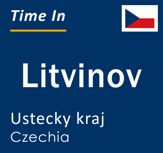 Current local time in Litvinov, Ustecky kraj, Czechia