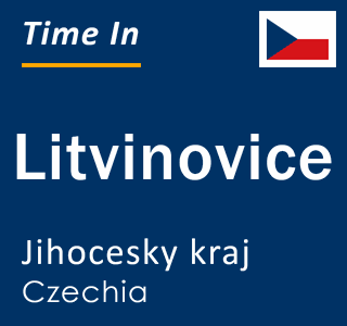 Current local time in Litvinovice, Jihocesky kraj, Czechia