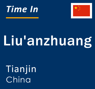 Current local time in Liu'anzhuang, Tianjin, China