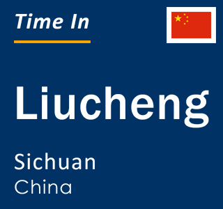 Current local time in Liucheng, Sichuan, China