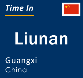 Current local time in Liunan, Guangxi, China