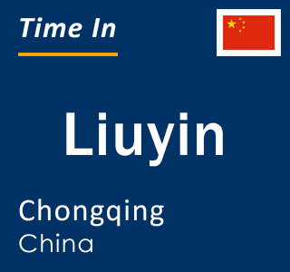 Current local time in Liuyin, Chongqing, China