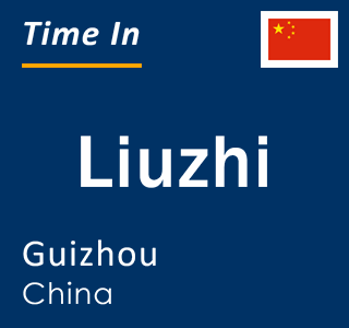Current local time in Liuzhi, Guizhou, China