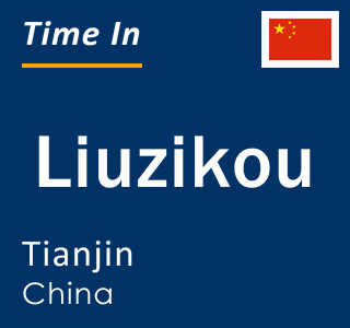 Current local time in Liuzikou, Tianjin, China