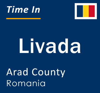 Current local time in Livada, Arad County, Romania