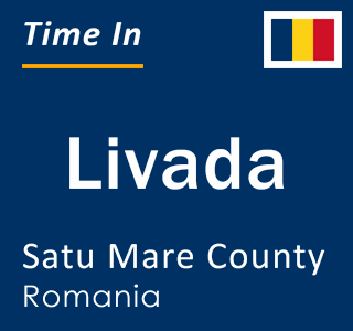 Current local time in Livada, Satu Mare County, Romania