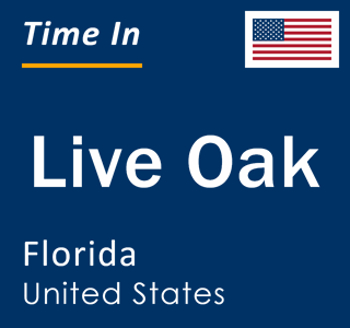 Current local time in Live Oak, Florida, United States