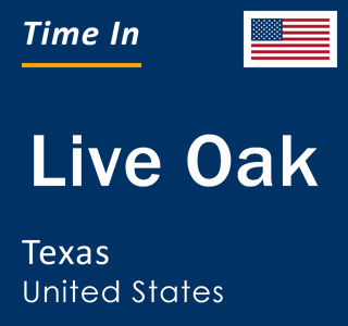 Current local time in Live Oak, Texas, United States