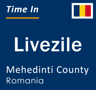 Current local time in Livezile, Mehedinti County, Romania