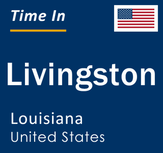 Current local time in Livingston, Louisiana, United States