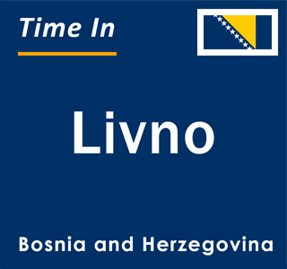 Current local time in Livno, Bosnia and Herzegovina