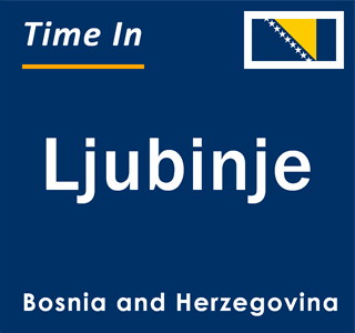 Current local time in Ljubinje, Bosnia and Herzegovina