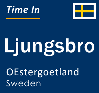Current local time in Ljungsbro, OEstergoetland, Sweden
