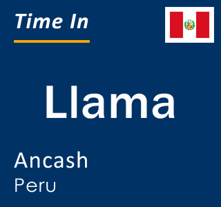 Current local time in Llama, Ancash, Peru