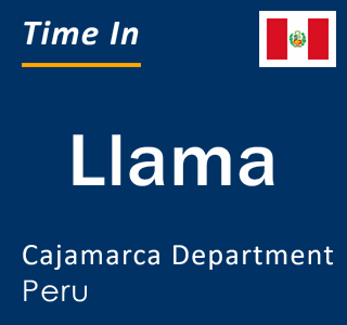 Current local time in Llama, Cajamarca Department, Peru