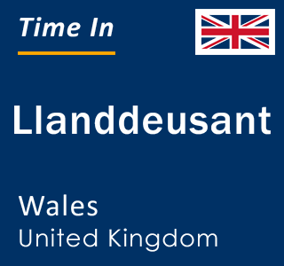 Current local time in Llanddeusant, Wales, United Kingdom