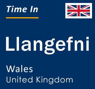 Current local time in Llangefni, Wales, United Kingdom