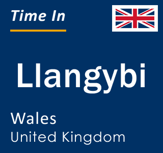 Current local time in Llangybi, Wales, United Kingdom