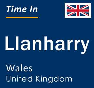 Current local time in Llanharry, Wales, United Kingdom