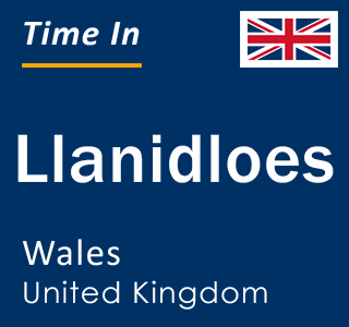 Current local time in Llanidloes, Wales, United Kingdom