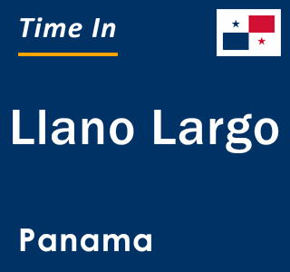 Current local time in Llano Largo, Panama