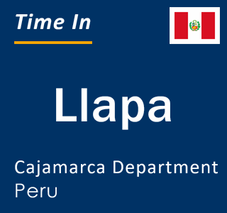 Current local time in Llapa, Cajamarca Department, Peru