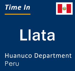 Current local time in Llata, Huanuco Department, Peru