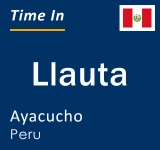 Current local time in Llauta, Ayacucho, Peru