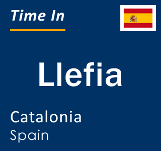 Current local time in Llefia, Catalonia, Spain