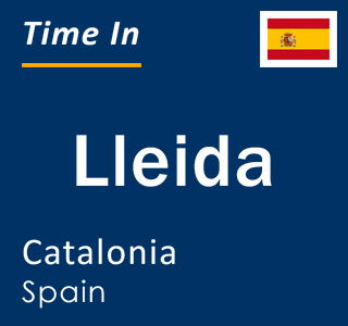 Current time in Lleida, Catalonia, Spain