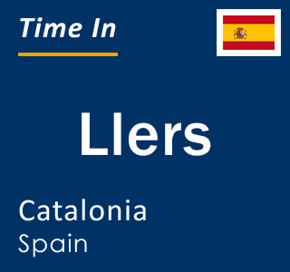 Current local time in Llers, Catalonia, Spain