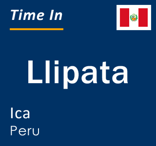 Current local time in Llipata, Ica, Peru