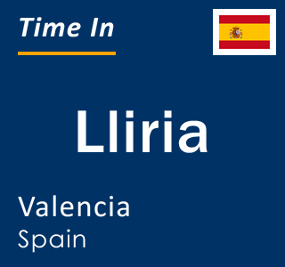 Current local time in Lliria, Valencia, Spain