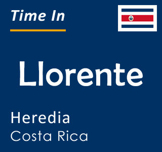 Current local time in Llorente, Heredia, Costa Rica