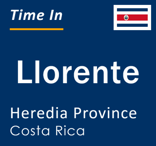 Current local time in Llorente, Heredia Province, Costa Rica