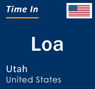 Current local time in Loa, Utah, United States