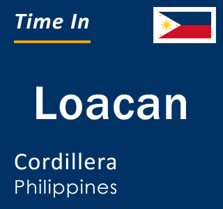 Current local time in Loacan, Cordillera, Philippines