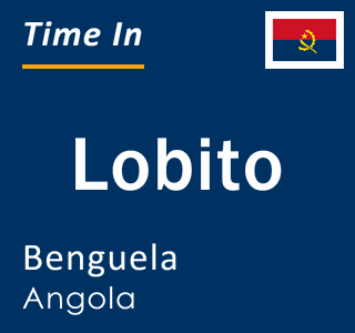 Current local time in Lobito, Benguela, Angola