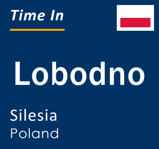 Current local time in Lobodno, Silesia, Poland