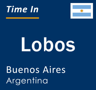 Current local time in Lobos, Buenos Aires, Argentina