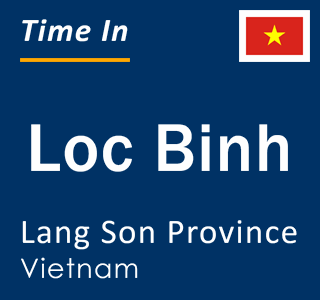 Current local time in Loc Binh, Lang Son Province, Vietnam