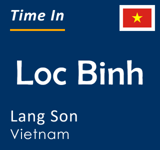Current time in Loc Binh, Lang Son, Vietnam