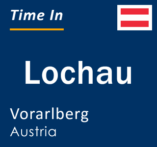 Current local time in Lochau, Vorarlberg, Austria