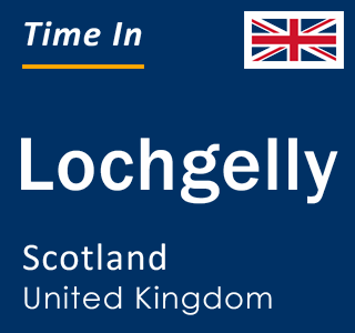 Current local time in Lochgelly, Scotland, United Kingdom