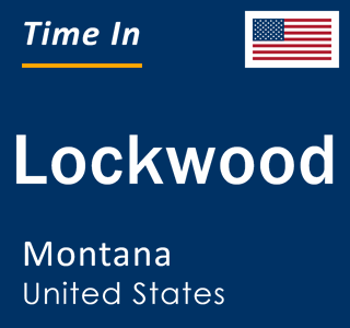 Current local time in Lockwood, Montana, United States