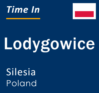 Current local time in Lodygowice, Silesia, Poland