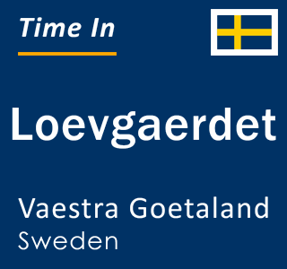 Current local time in Loevgaerdet, Vaestra Goetaland, Sweden