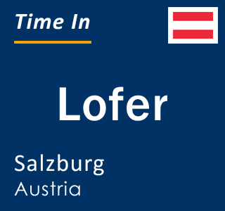 Current local time in Lofer, Salzburg, Austria