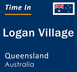 Current local time in Logan Village, Queensland, Australia