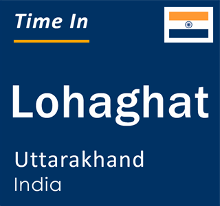 Current local time in Lohaghat, Uttarakhand, India